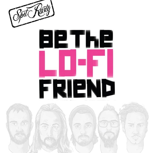 SPIT RUSTY - Be the Lo-Fi Friend cover 