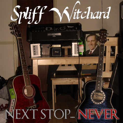 SPLIFF WITCHARD - Next Stop​.​.​. Never cover 