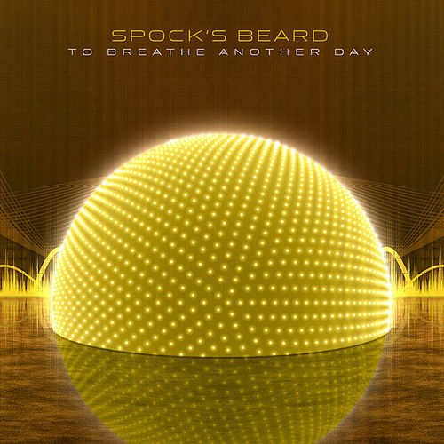 SPOCK'S BEARD - To Breathe Another Day cover 
