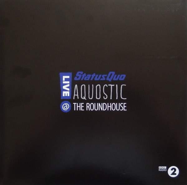 STATUS QUO - Aquostic - Live @ The Roundhouse cover 