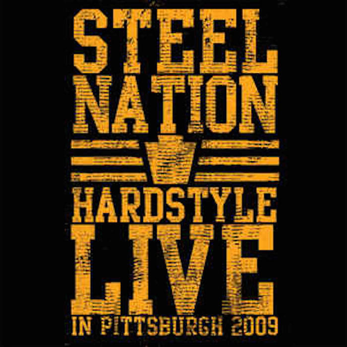 STEEL NATION - Hardstyle Live In Pittsburgh 2009 cover 