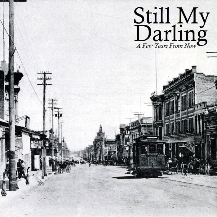 STILL MY DARLING - A Few Years From Now cover 