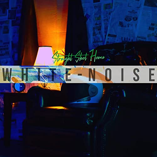 STRAIGHT SHOT HOME - White Noise cover 