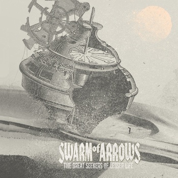 SWARM OF ARROWS - The Great Seekers Of Lesser Life cover 
