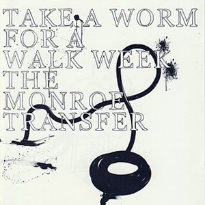 TAKE A WORM FOR A WALK WEEK - The Monroe Transfer cover 