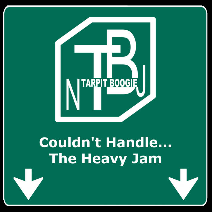 TARPIT BOOGIE - Couldn't Handle...The Heavy Jam cover 