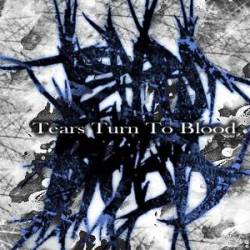 TEARS TURN TO BLOOD - Tears Turn To Blood cover 