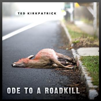 TED KIRKPATRICK - Ode to a Roadkill cover 