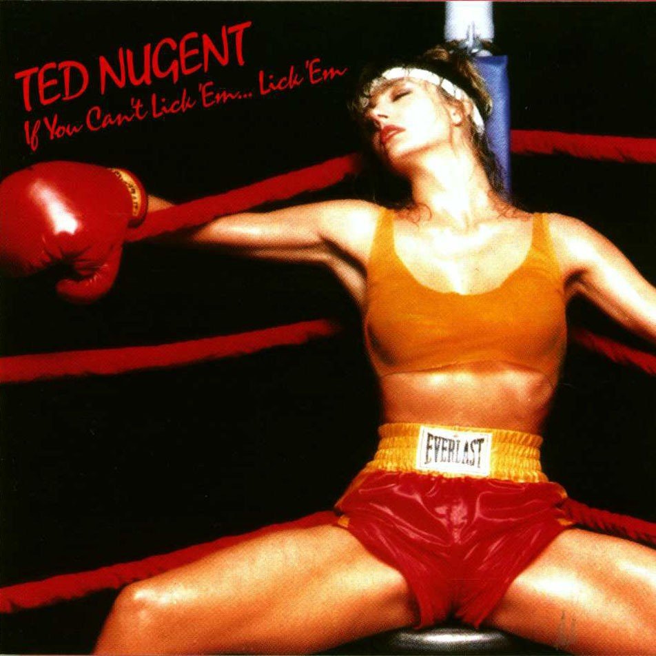 TED NUGENT - If You Can't Lick 'Em... Lick 'Em cover 