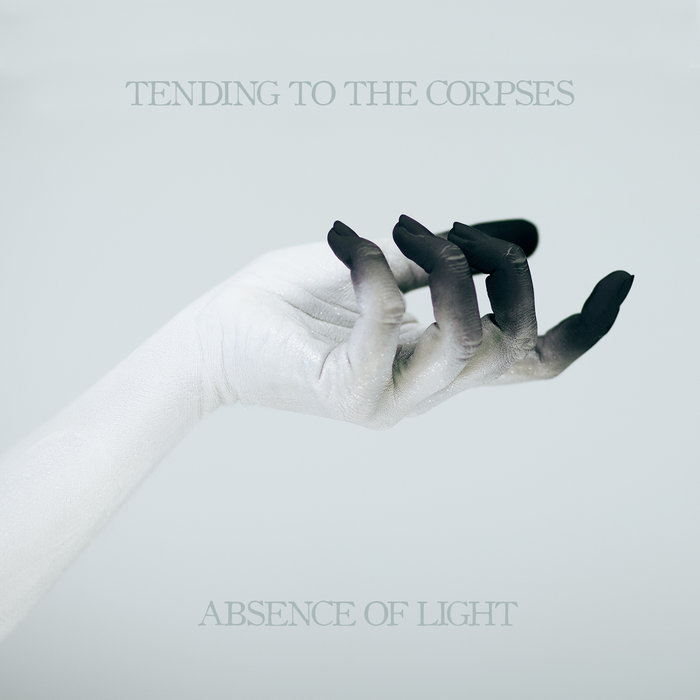 TENDING TO THE CORPSES - Absence Of Light cover 