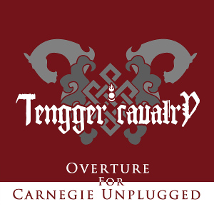TENGGER CAVALRY - Overture for Carnegie Unplugged cover 