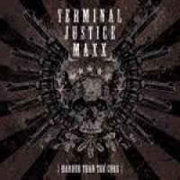 TERMINAL JUSTICE MAXX - Harder Than The Core cover 