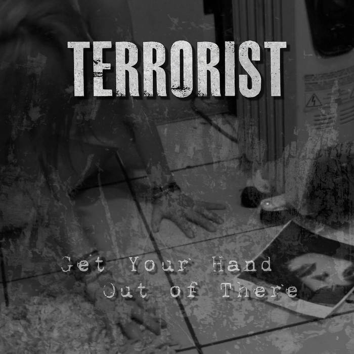 TERRORIST - Get Your Hand Out of There cover 