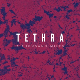 TETHRA - A Thousand Miles cover 