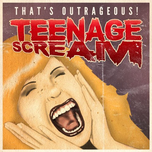 THAT'S OUTRAGEOUS! - Teenage Scream cover 