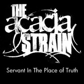 THE ACACIA STRAIN - Servant In The Place Of Truth cover 