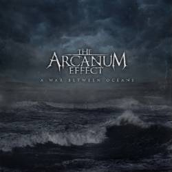 THE ARCANUM EFFECT - A War Between Oceans cover 