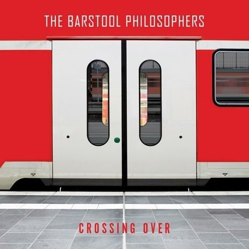 THE BARSTOOL PHILOSOPHERS - Crossing Over cover 