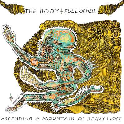 THE BODY - Ascending A Mountain Of Heavy Light (with Full Of Hell) cover 