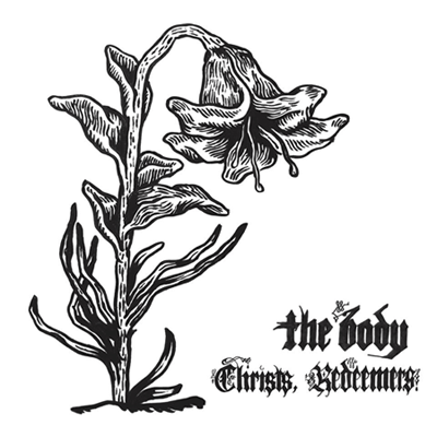 THE BODY - Christs, Redeemers cover 