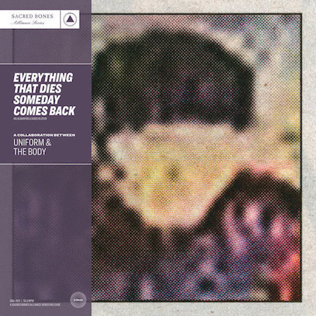 THE BODY - Everything That Dies Someday Comes Back (with Uniform) cover 
