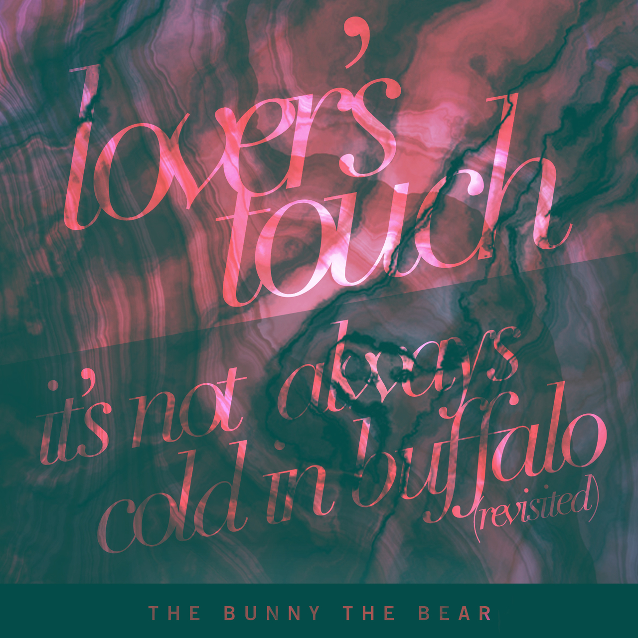 THE BUNNY THE BEAR - Lover's Touch / It's Not Always Cold in Buffalo (Revisited) cover 