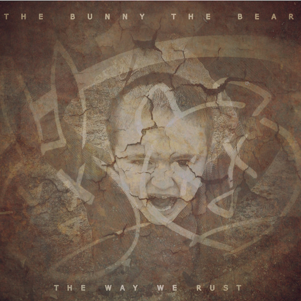 THE BUNNY THE BEAR - The Way We Rust cover 