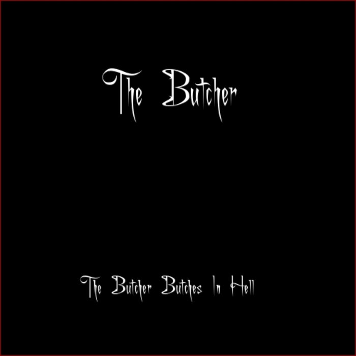 THE BUTCHER - The Butcher Butches In Hell cover 