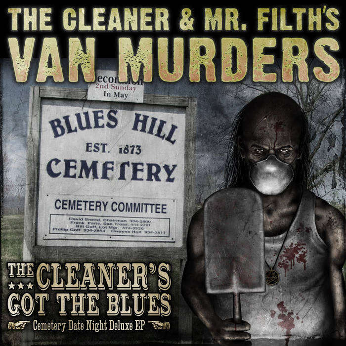 THE CLEANER AND MR. FILTH'S VAN MURDERS - The Cleaners Got the Blues (Cemetery Date Night Deluxe) cover 