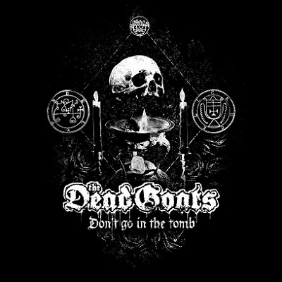 THE DEAD GOATS - Don't go In The Tomb cover 