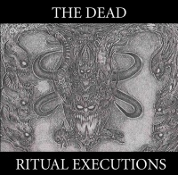 THE DEAD - Ritual Executions cover 