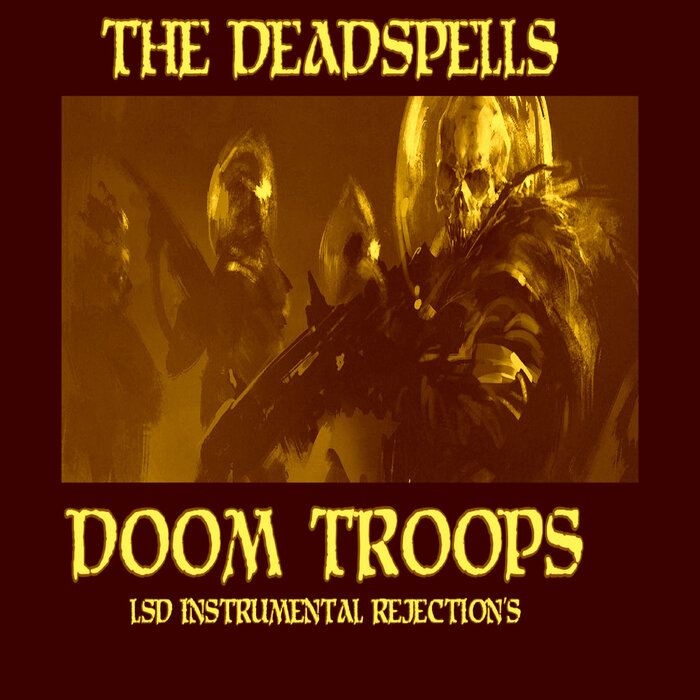 THE DEADSPELLS - Doom Troops - LSD Instrumental Rejections cover 