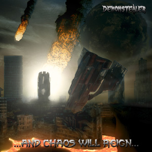 THE DEMONSTEALER - ... And Chaos Will Reign ... cover 