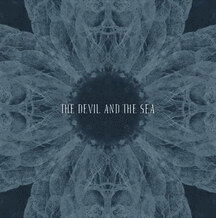 THE DEVIL AND THE SEA - The Devil And The Sea cover 