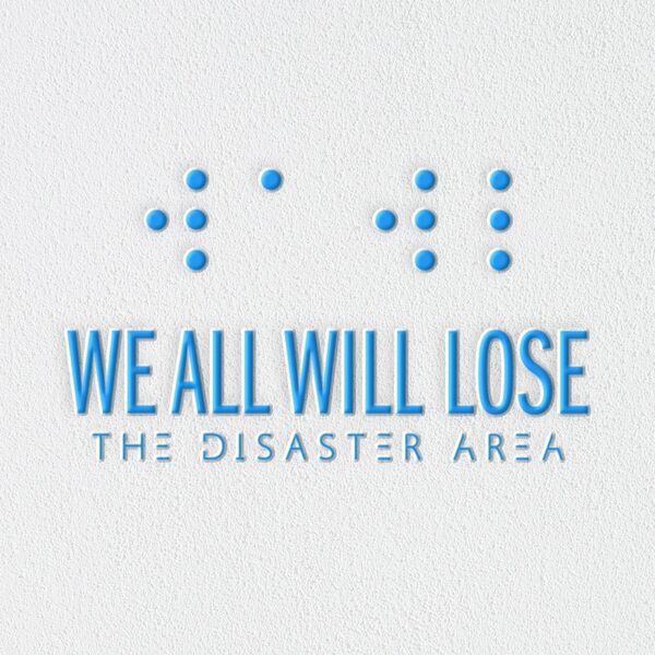 THE DISASTER AREA - We All Will Lose cover 
