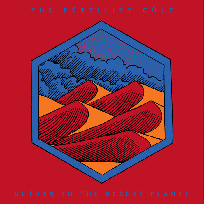 THE FËRTILITY CÜLT - Return To The Desert Planet cover 