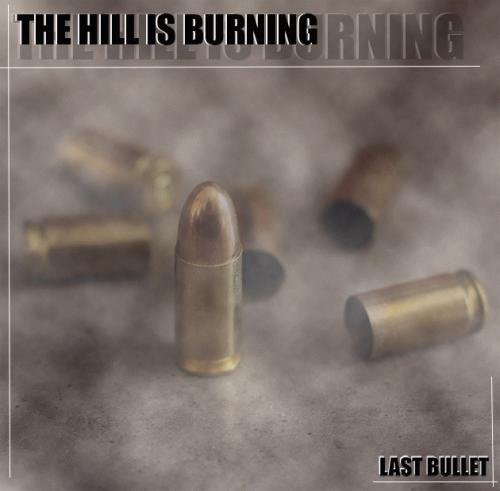 THE HILL IS BURNING - Last Bullet cover 