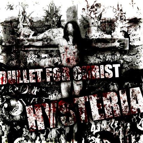 THE HYSTERIA - Bullet For Christ cover 