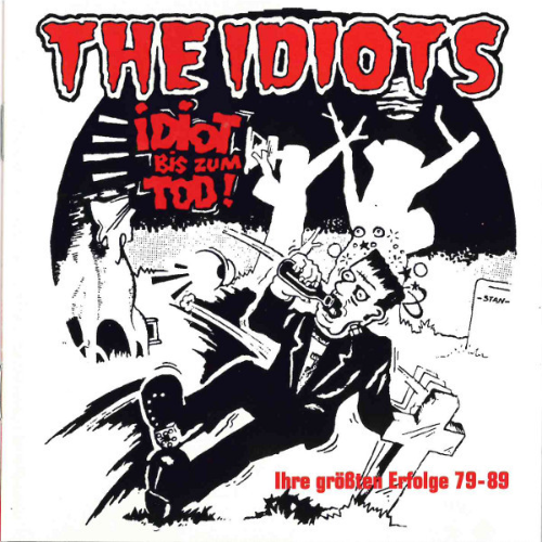 THE IDIOTS - Idiot Bis Zum Tod! - Ihre grössten Erfolge 79-89 cover 