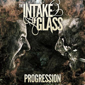 THE INTAKE OF GLASS - Progression cover 