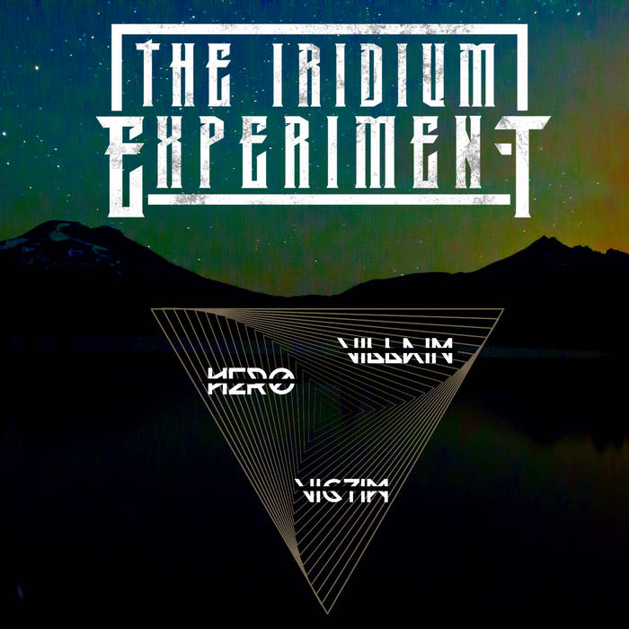THE IRIDIUM EXPERIMENT - Hero. Villain. Victim cover 