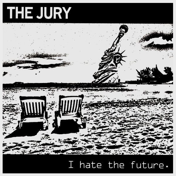 THE JURY - I Hate The Future cover 