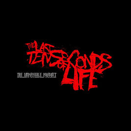 THE LAST TEN SECONDS OF LIFE - The Impossible Product cover 