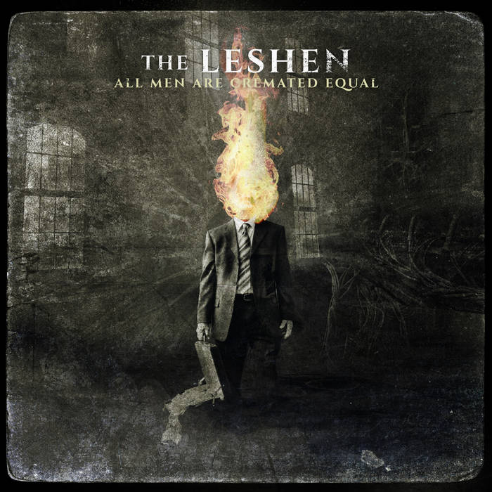 THE LESHEN - All Men Are Cremated Equal cover 