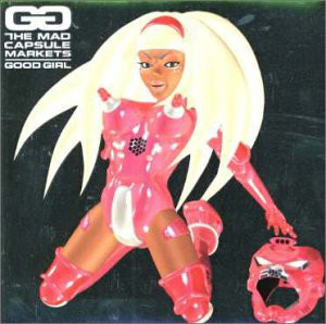 THE MAD CAPSULE MARKETS - Good Girl cover 
