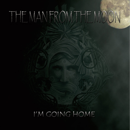 THE MAN FROM THE MOON - I'm Going Home cover 