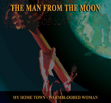 THE MAN FROM THE MOON - My Home Town / Warm Blooded Woman cover 