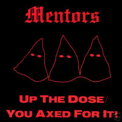 THE MENTORS - Up The Dose / You Axed for It cover 