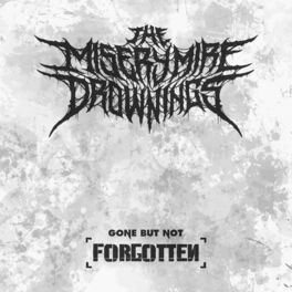 THE MISERY MIRE DROWNINGS - Gone But Not (Forgotten) cover 