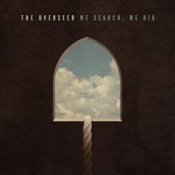 THE OVERSEER - We Search, We Dig cover 